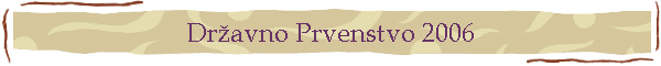 Dr�avno Prvenstvo 2006